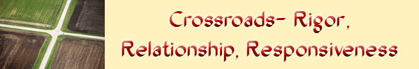Crossroads: Rigor, Relationship, Responsiveness