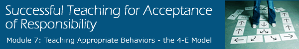 STAR Module 7 : Teaching Appropriate Behaviors the 4E's